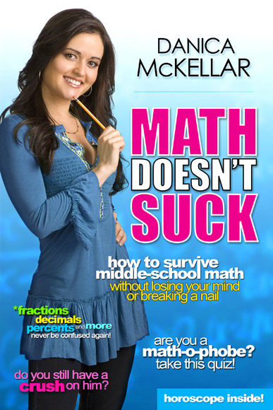 danica mckellar Math Doesnt Suck How to Survive Middle School Without Losing Your Mind Breaking Nail